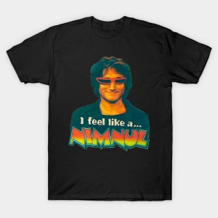 i feel like a... nimnul T-Shirt